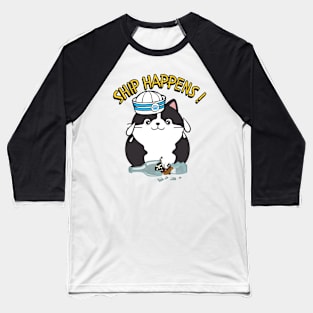 Ship Happens - Funny fat cat Baseball T-Shirt